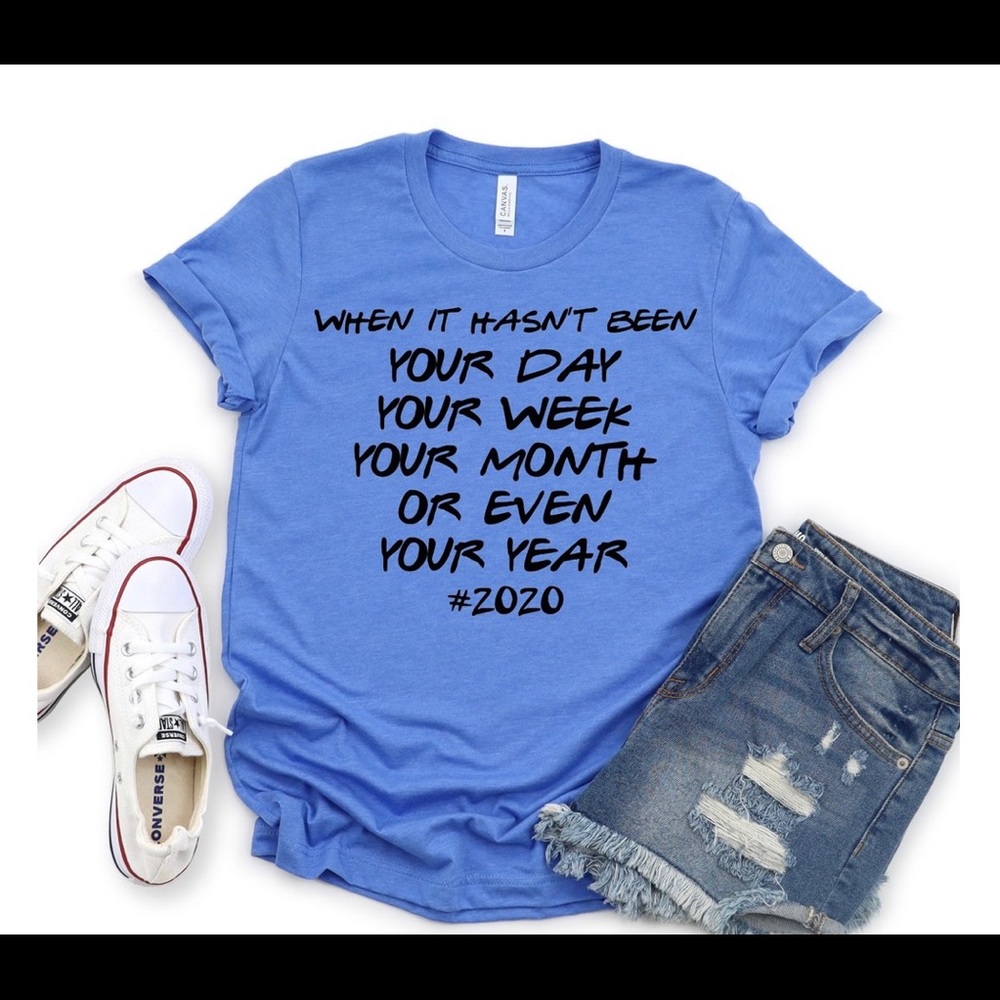 When it hasn’t been your day shirt friends 2020